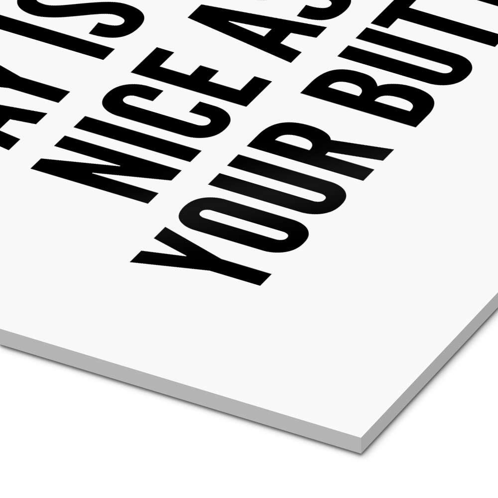 Posterlounge Wandbild I Hope Your Day is as Nice as Your Butt (weiß), Creative Angel, erhältlich als Poster, Leinwandbild, Wandsticker oder Acrylglasbild