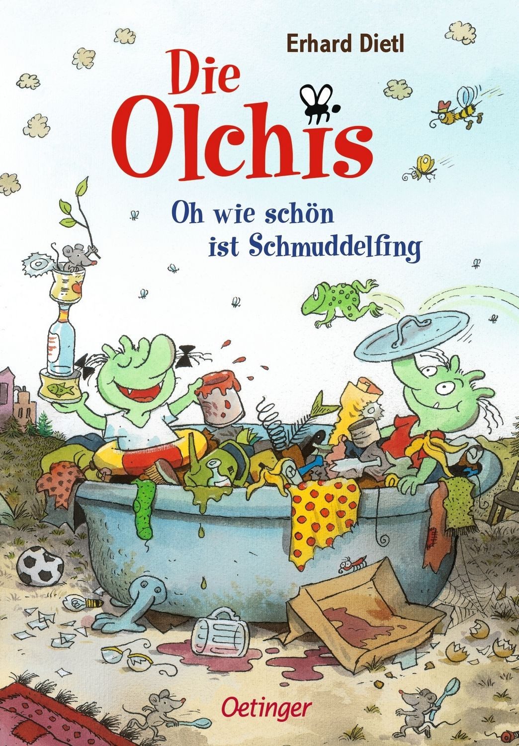 Die Olchis. Oh, wie schön ist Schmuddelfing / Erhard Dietl, Oh wie schön ist Schmuddelfing