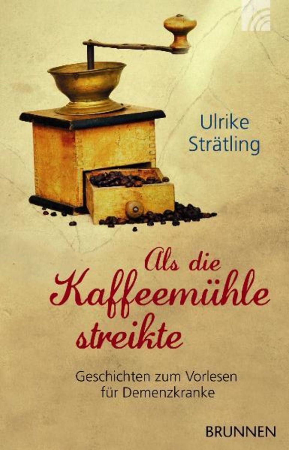 Als die Kaffeemühle streikte / Ulrike Strätling