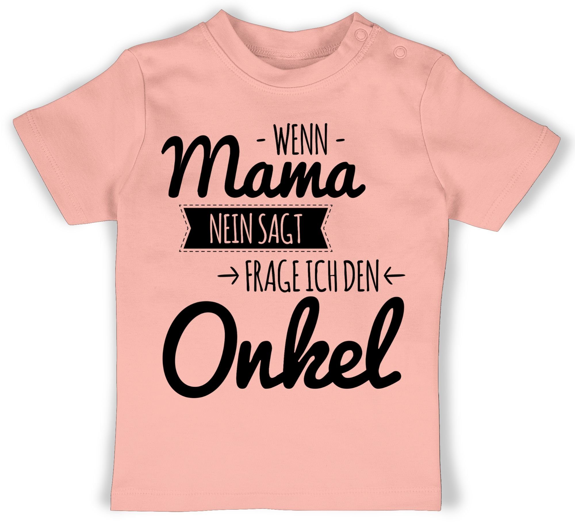 Shirtracer TShirt »Wenn Mama nein sagt frag ich den Onkel Statement