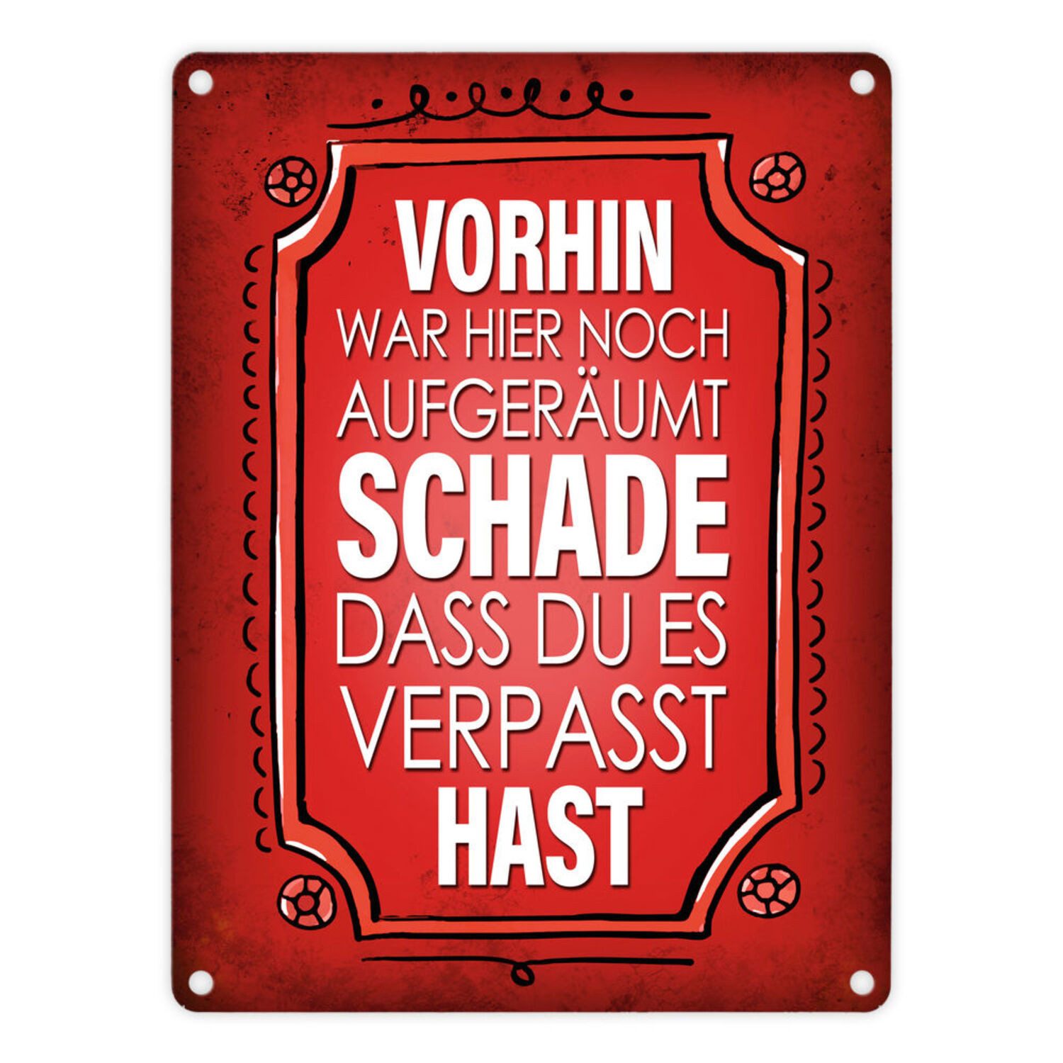 Metallschild Metallschild mit Spruch: Vorhin war hier noch aufgeräumt ...