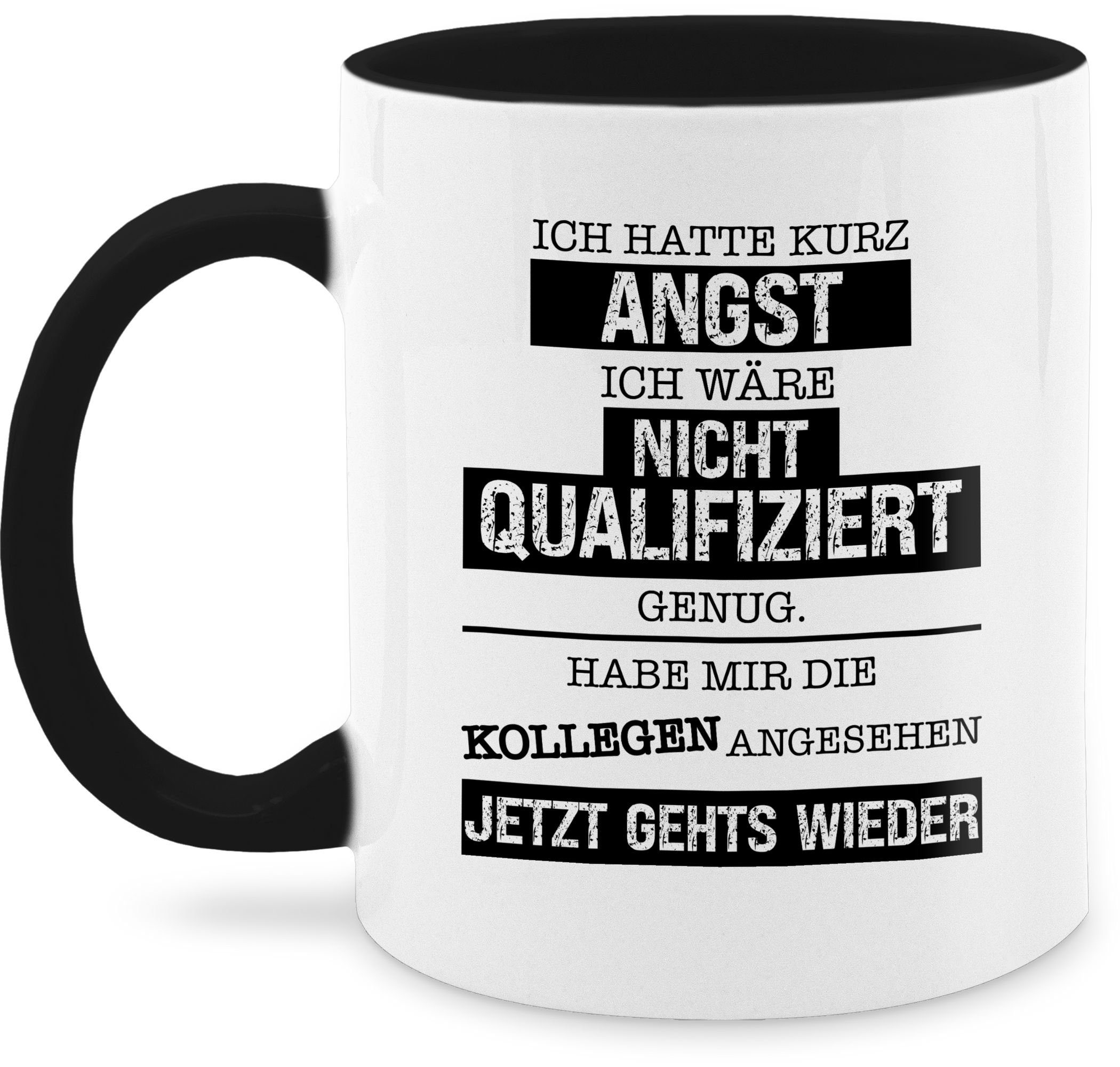 Tasse Ich hatte kurz Angst ich wäre nicht qualifiziert genug I Kollegen Gesc