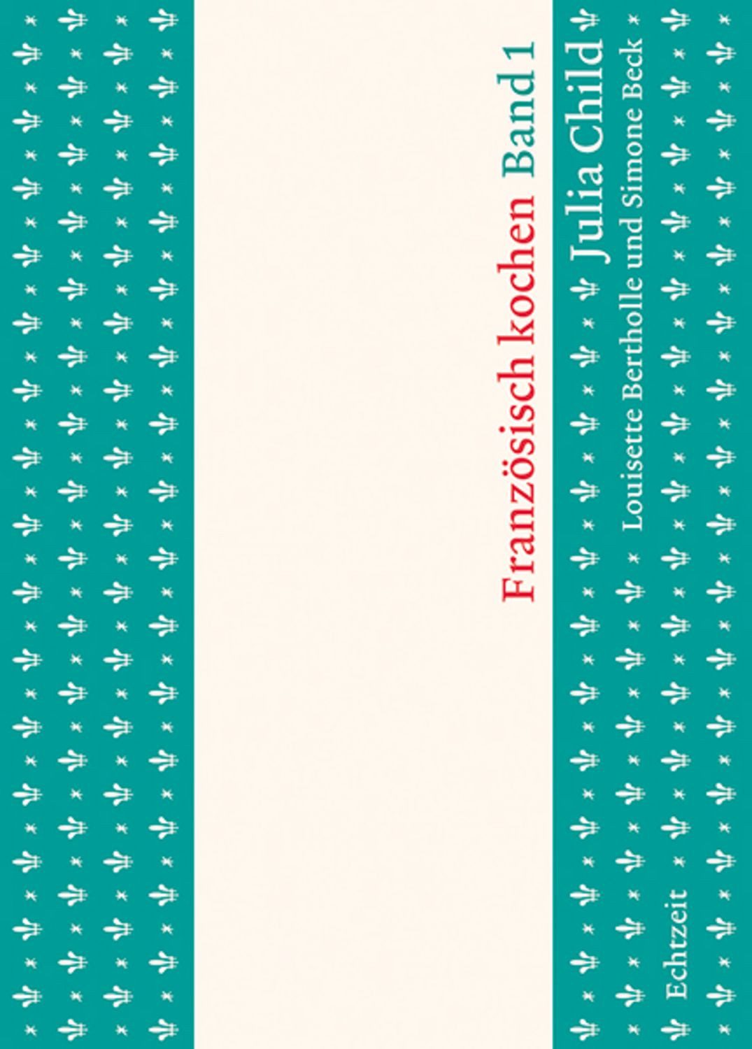 Französisch kochen / Julia Child