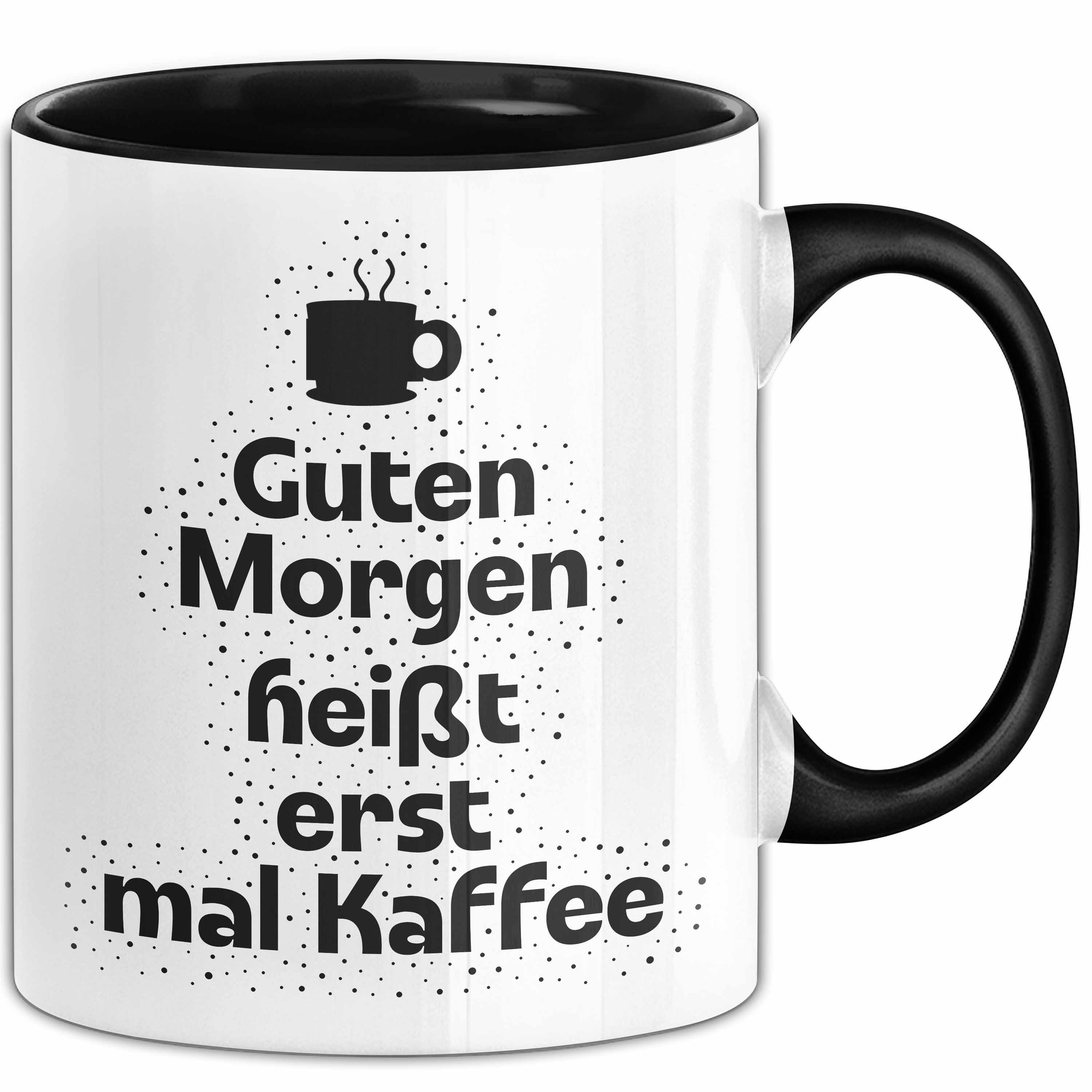 Trendation Tasse Guten Morgen heißt erst mal Kaffee Tasse Geschenk Kaffeeliebhaber, Keramik