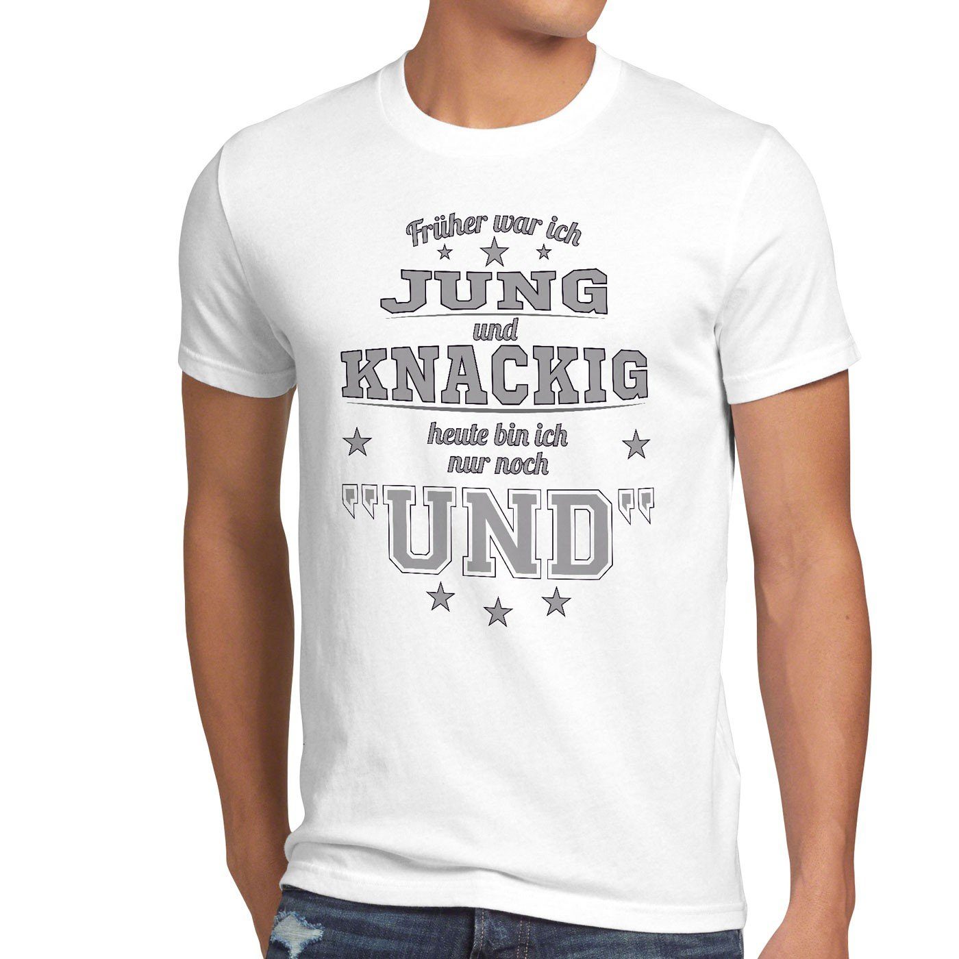 style3 Print-Shirt Herren T-Shirt Früher Jung und Knackig heute nur Funshirt Spruch shirt Fun Gag weiß