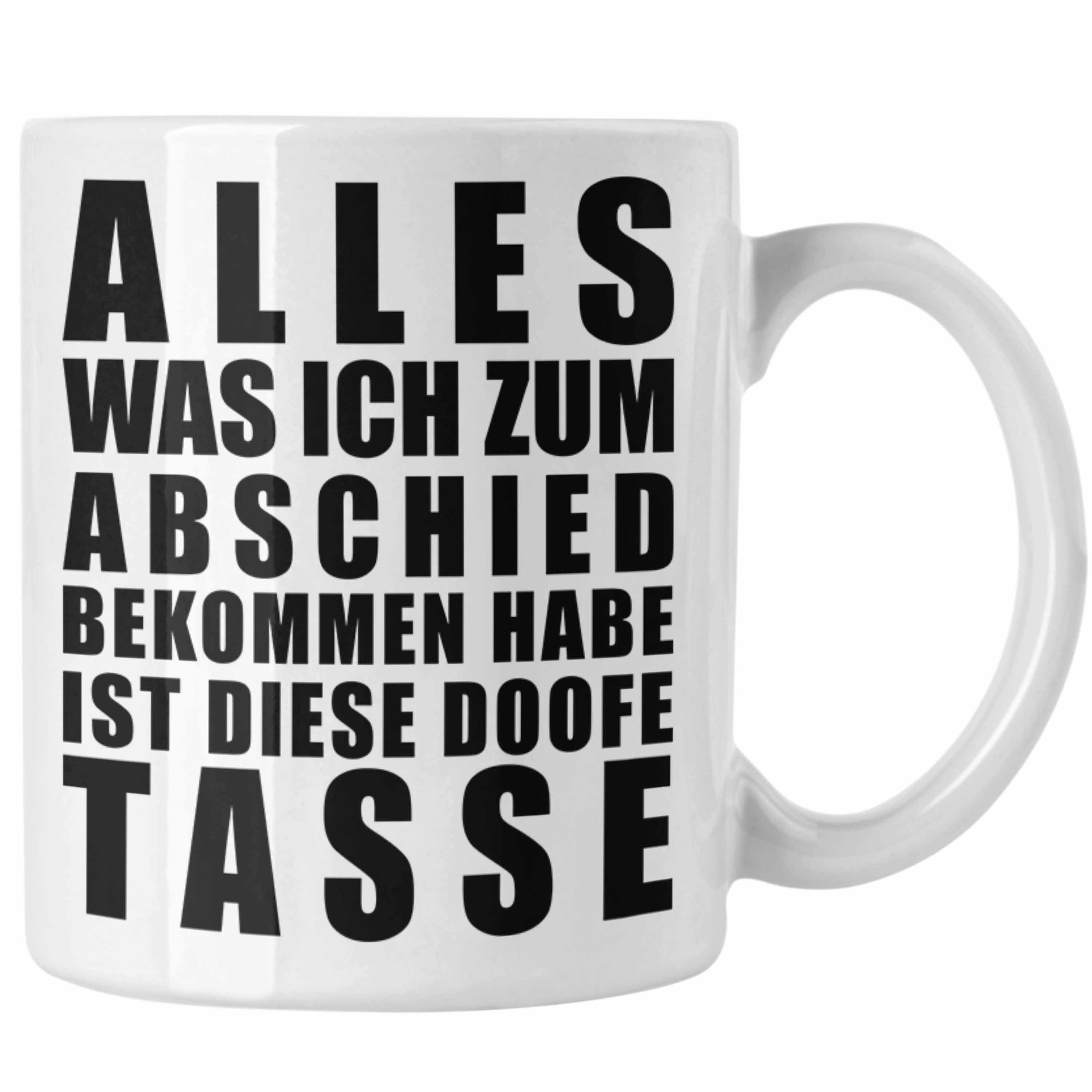 Abschiedsgeschenk Lustig Tasse Sprüche Jobwechsel Kollege Ich Bekommen Was - Geschenk Trendation Trendation Kollegin - Habe Alles Tasse Weiss