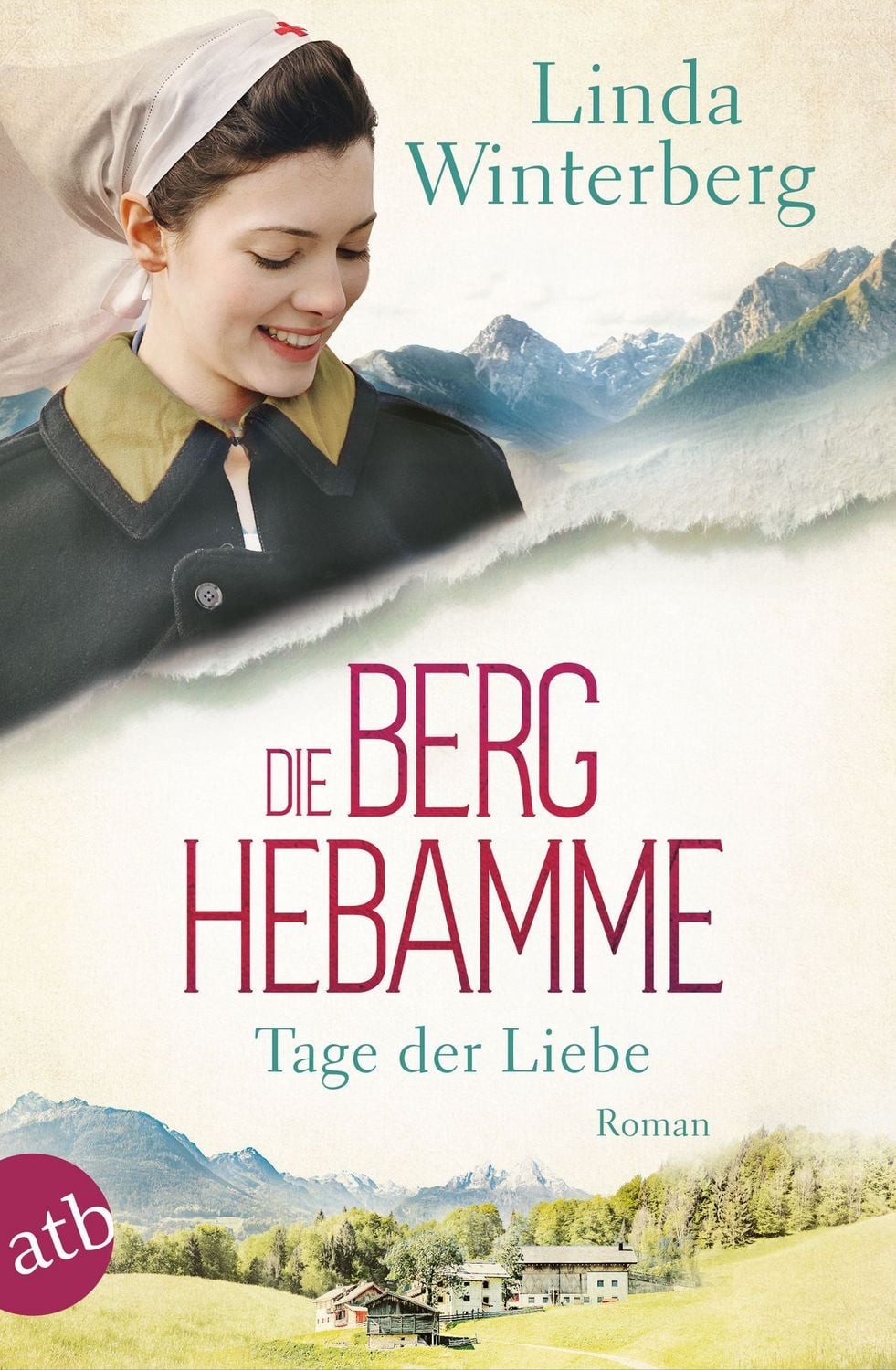 Die Berghebamme – Tage der Liebe / Linda Winterberg, Roman