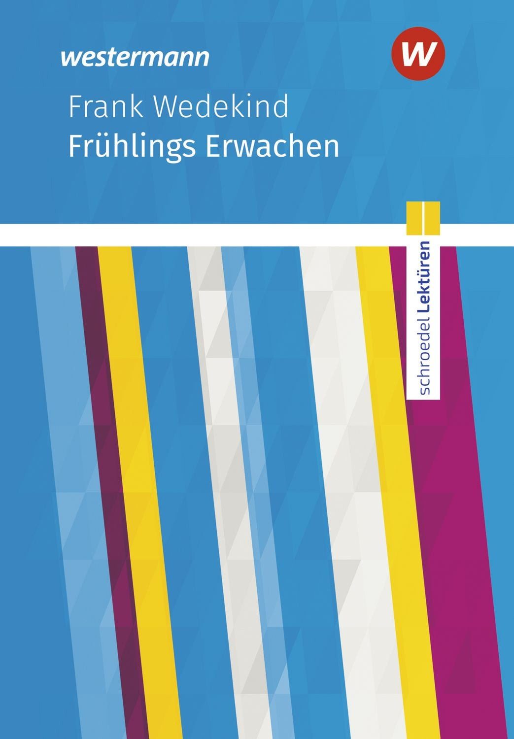 Schroedel Lektüren Frank Wedekind: Frühlings Erwachen Textausgabe / Frank Wedekind, Frank Wedekind: Frühlings Erwachen Textausgabe
