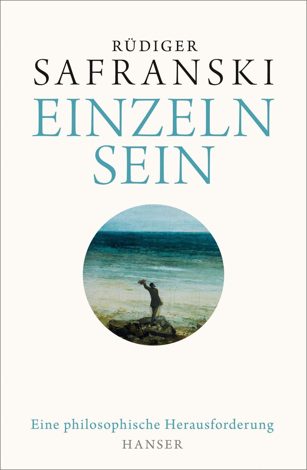 Einzeln sein / Rüdiger Safranski