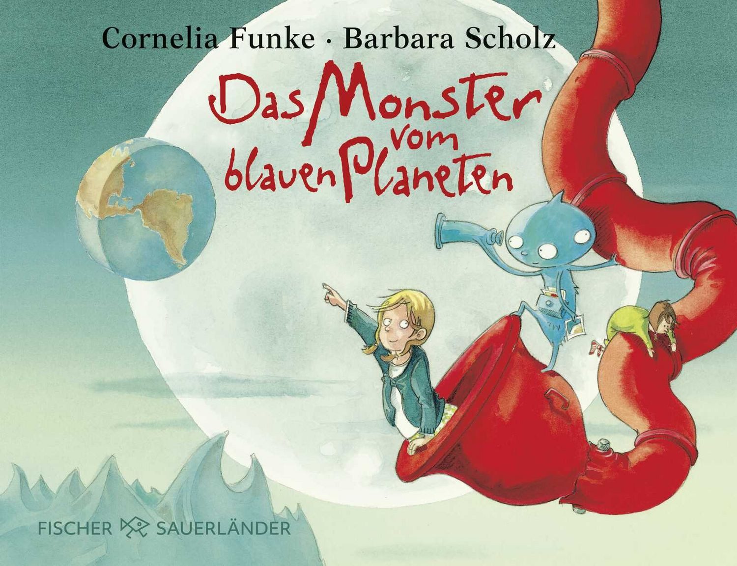 Das Monster vom blauen Planeten / Cornelia Funke, Lustige Bilderbuchgeschichte ab 4 Jahren über eine ungewöhnlich Freundschaft und Toleranz von Cornelia Funke