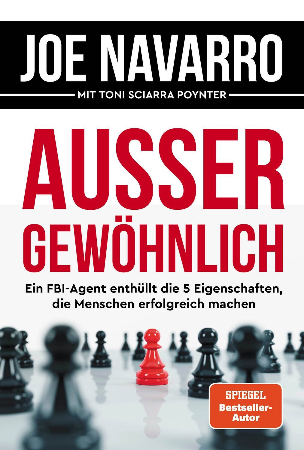 Außergewöhnlich / Joe Navarro, Ein FBI-Agent enthüllt die 5 Eigenschaften, die Menschen erfolgreich machen