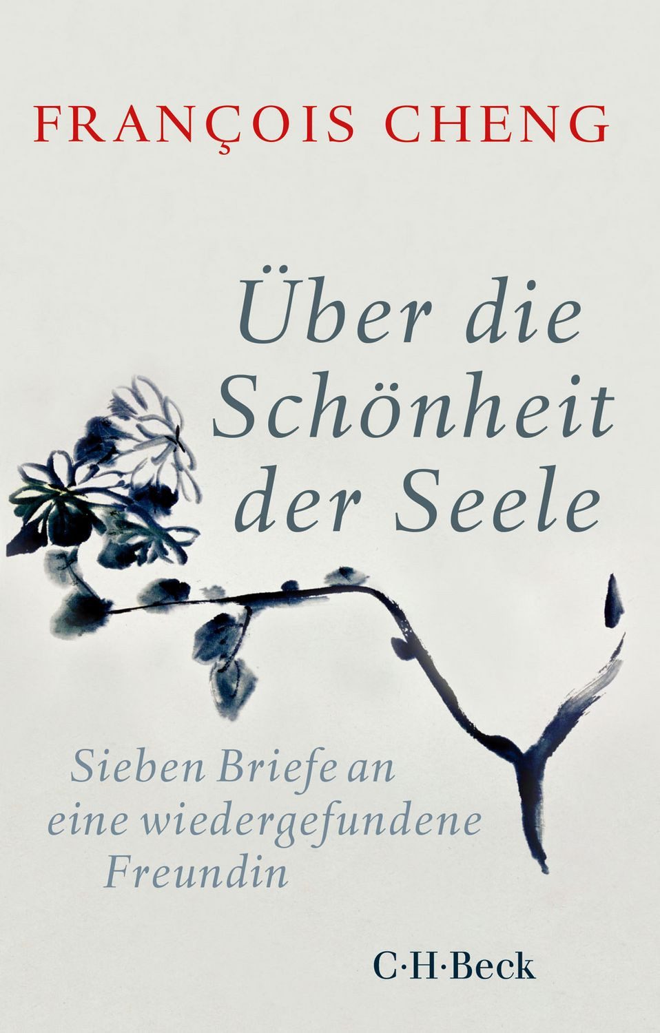 Sachbuch Über die Schönheit der Seele Sieben Briefe an eine wiedergefundene Fre Francois Cheng