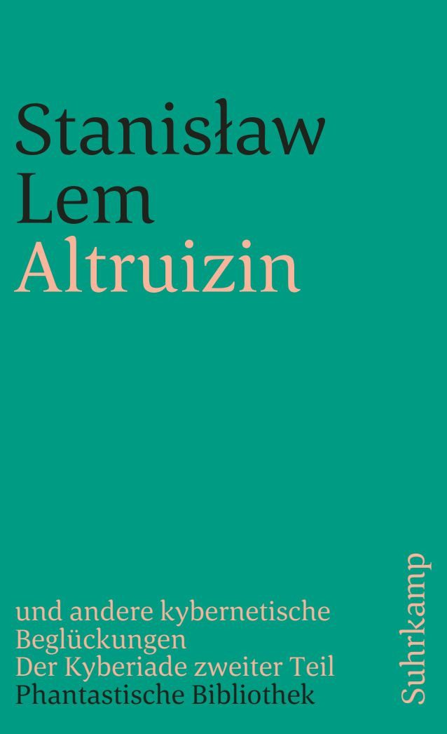 Belletristik Altruizin und andere kybernetische Beglückungen Der Kyberiade zweiter Stanisław Lem