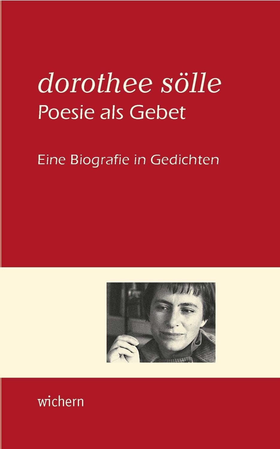 Dorothee Sölle Poesie als Gebet / diverse, Eine Biografie in Gedichten