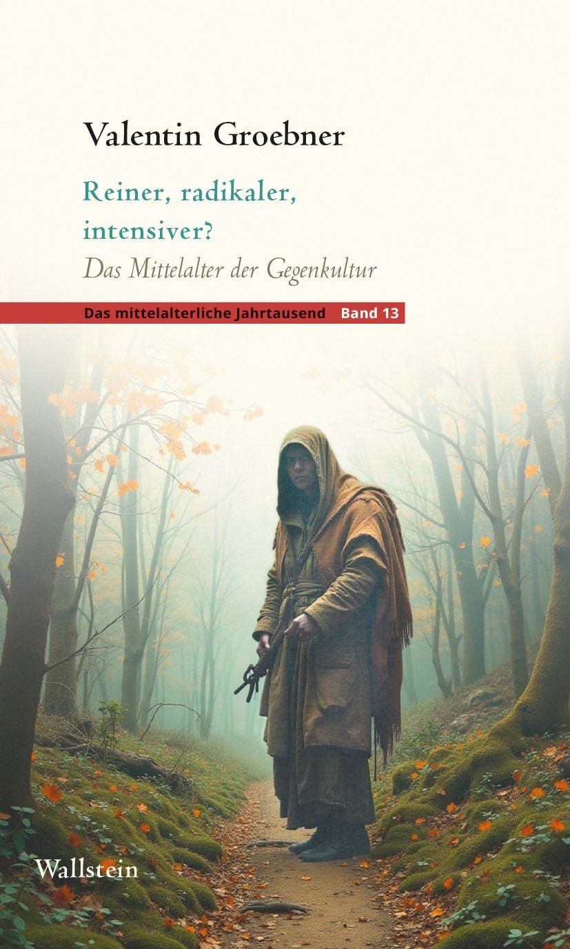 Reiner, radikaler, intensiver? Das Mittelalter der Gegenkultur / Valentin Groebner, Das Mittelalter der Gegenkultur