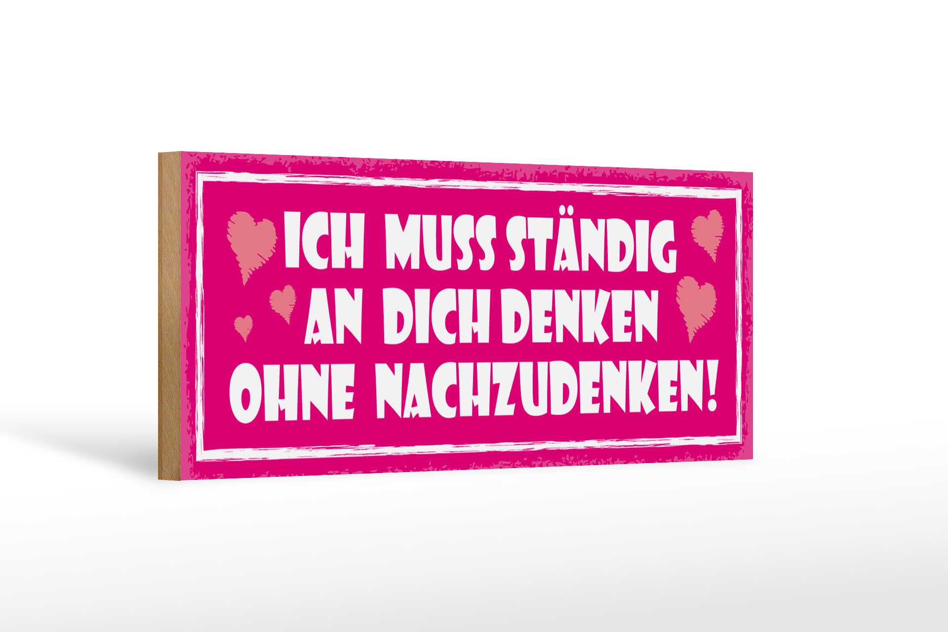 Holzbild Spruch 27x10cm ich muss ständig an dich denken