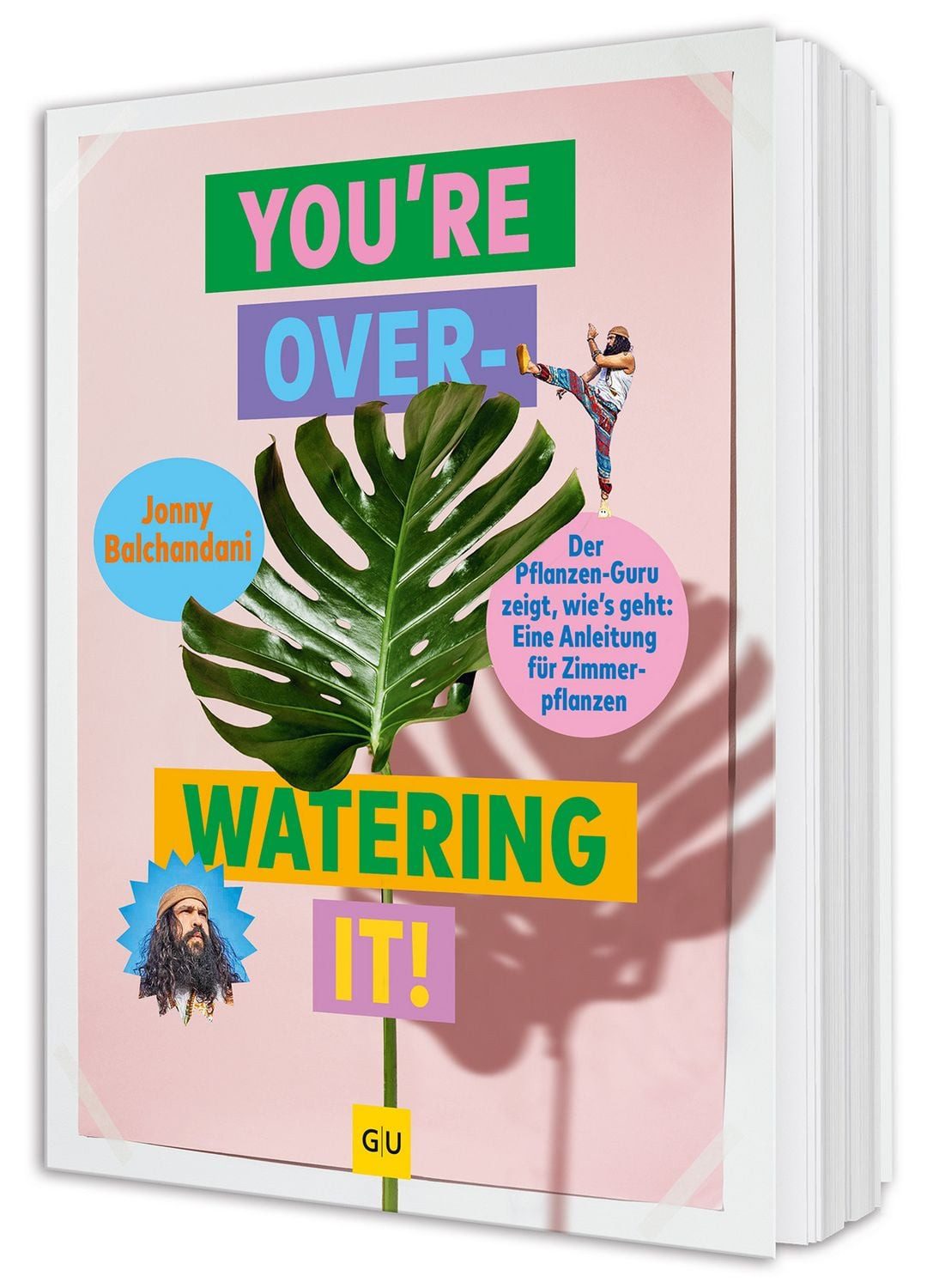 You're overwatering it! / Jonny Balchandani, Zimmerpflanzen pflegen – Tipps und Tricks für gesunde Pflanzen und ein grünes Zuhause