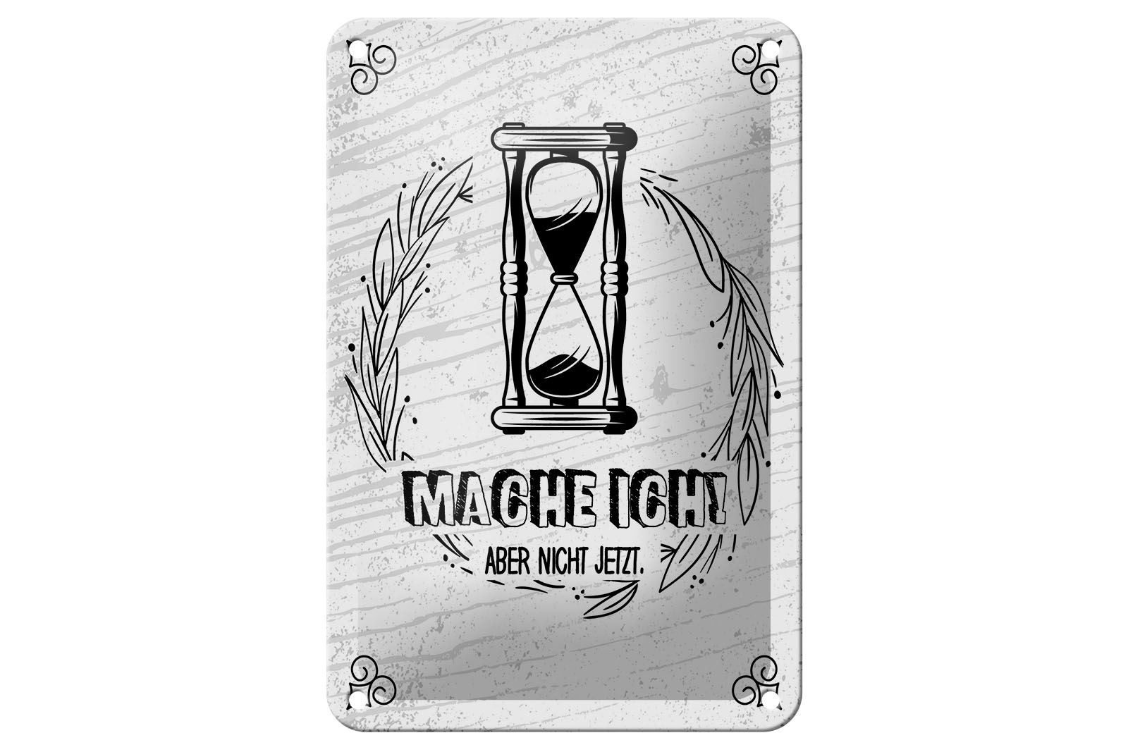 Femer GmbH Metallschild Spruch 12x18 cm Mache ich aber nicht jetzt Sanduhr, (1 St), gewölbte Oberfläche, abgerundete Ecken, umgeschlagene Kanten