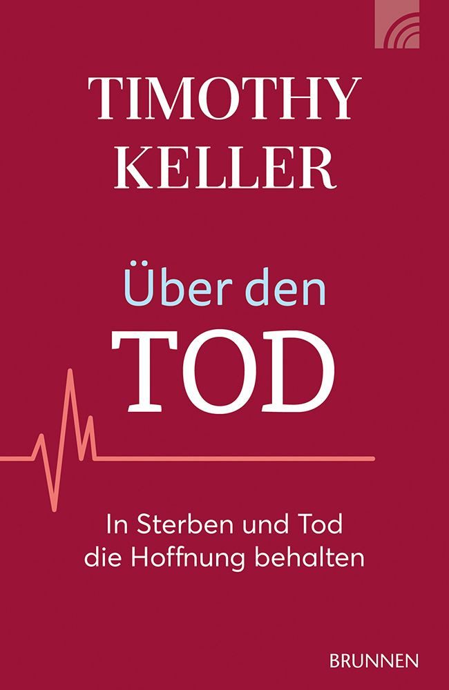 Fachbuch Über den Tod In Sterben und Tod die Hoffnung behalten Timothy Keller