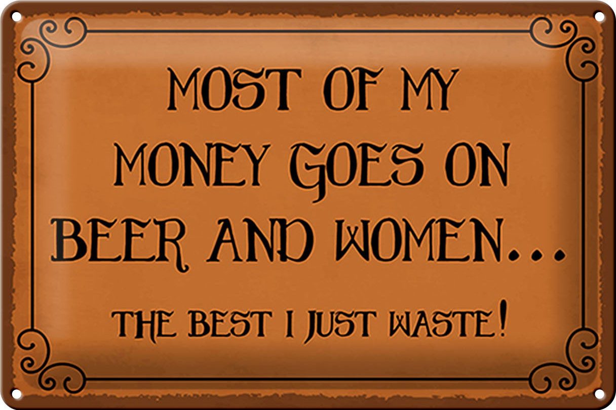 Metallschild Spruch 30x20cm most of my money Beer and women
