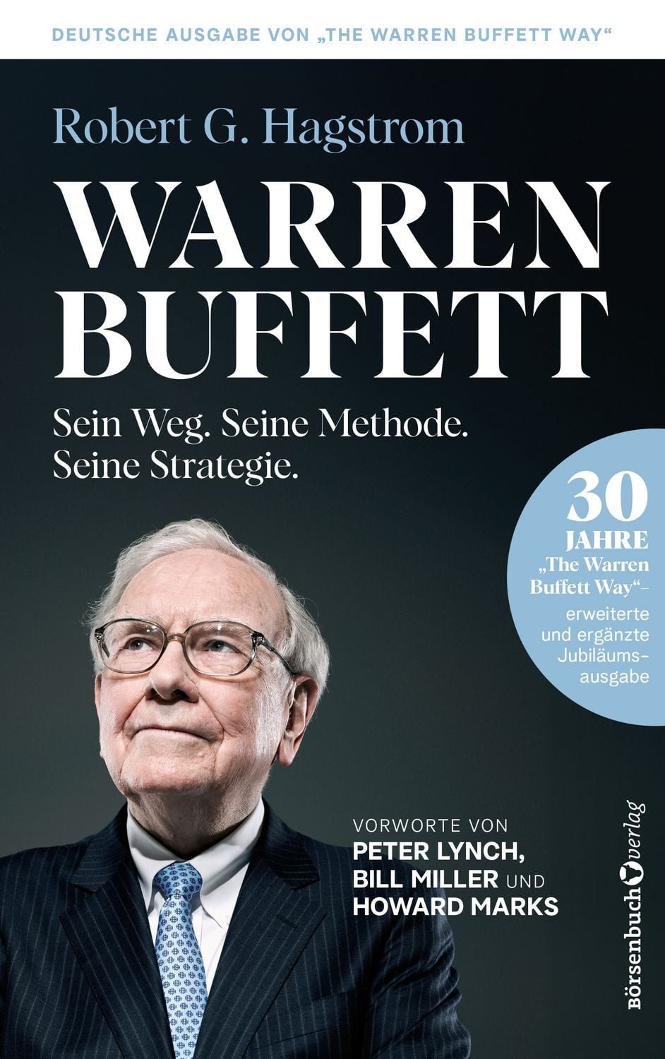 Warren Buffett: Sein Weg. Seine Methode. Seine Strategie. / Robert G. Hagstrom, 30 Jahre ""The Warren Buffett Way"" - Erweiterte und ergänzte Jubiläumsausgabe