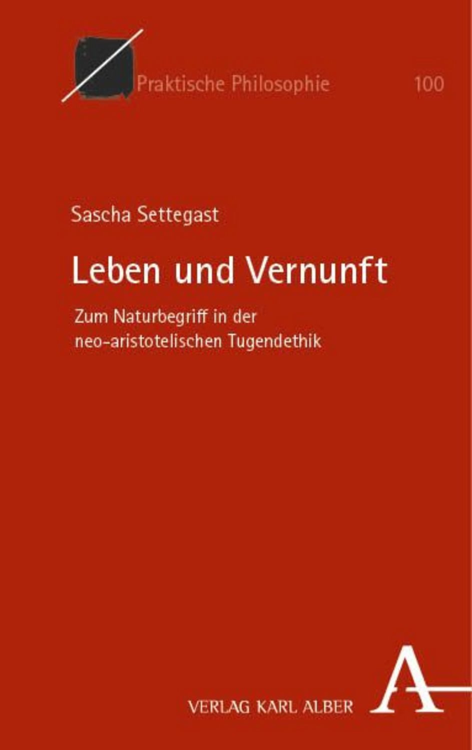 Leben und Vernunft / Sascha Settegast