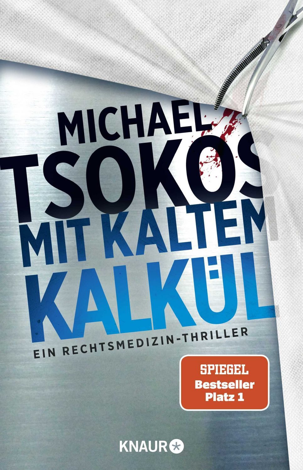 Belletristik Mit kaltem Kalkül Ein Rechtsmedizin-Thriller, SPIEGEL Bestseller Michael Tsokos