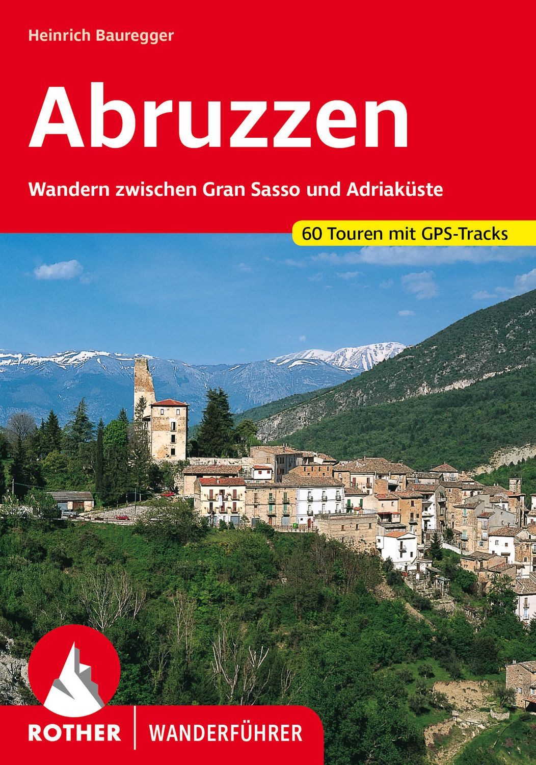 ROTHER Wanderführer Abruzzen / Heinrich Bauregger