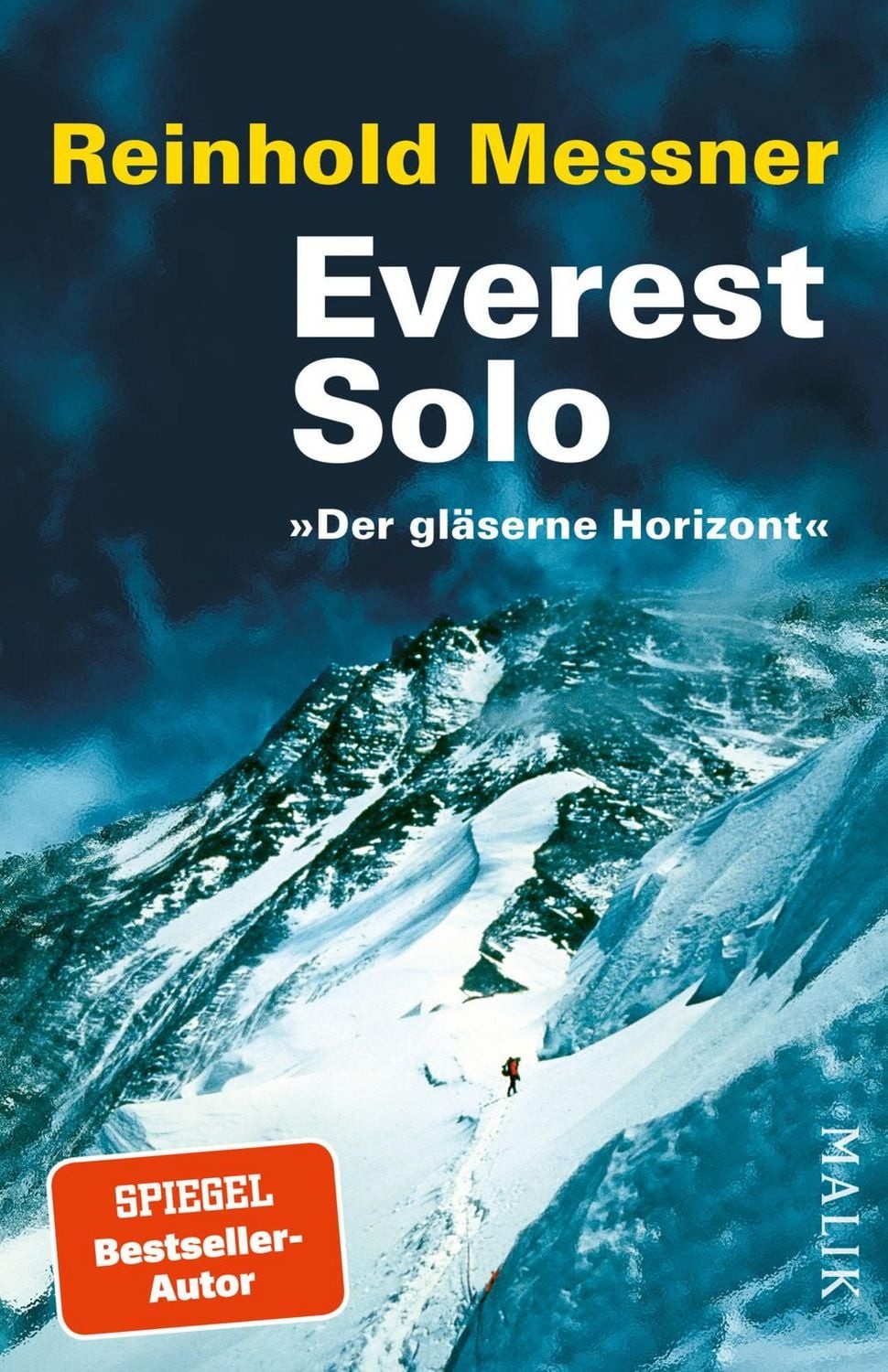 Everest solo / Reinhold Messner, »Der gläserne Horizont«, Als erster im Alleingang und ohne künstlichen Sauerstoff auf den höchsten Berg der Welt