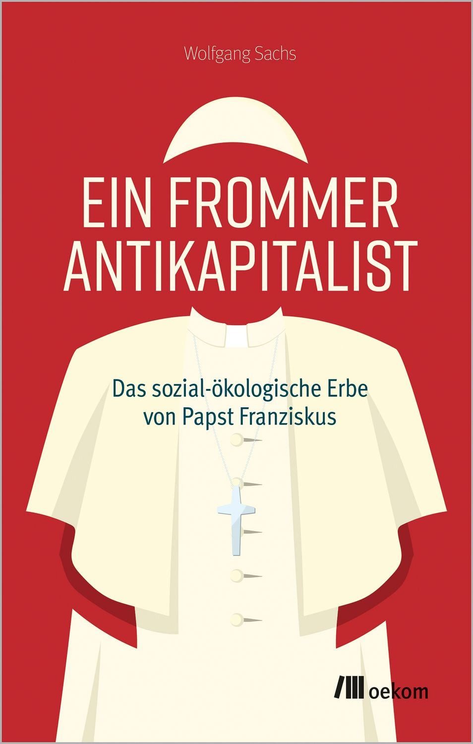 Ein frommer Antikapitalist / Wolfgang Sachs