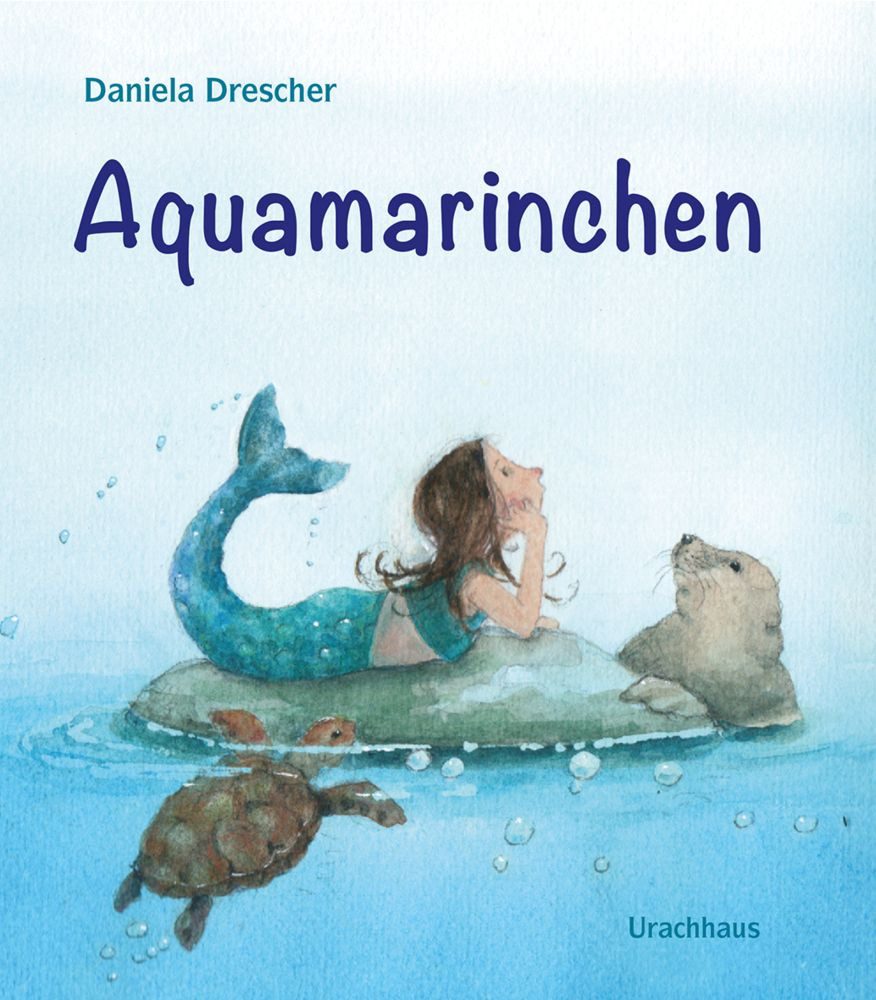 Kinderbuch Aquamarinchen Ein neuer herrlicher Charakter aus der Feder Daniela Dre Daniela Drescher