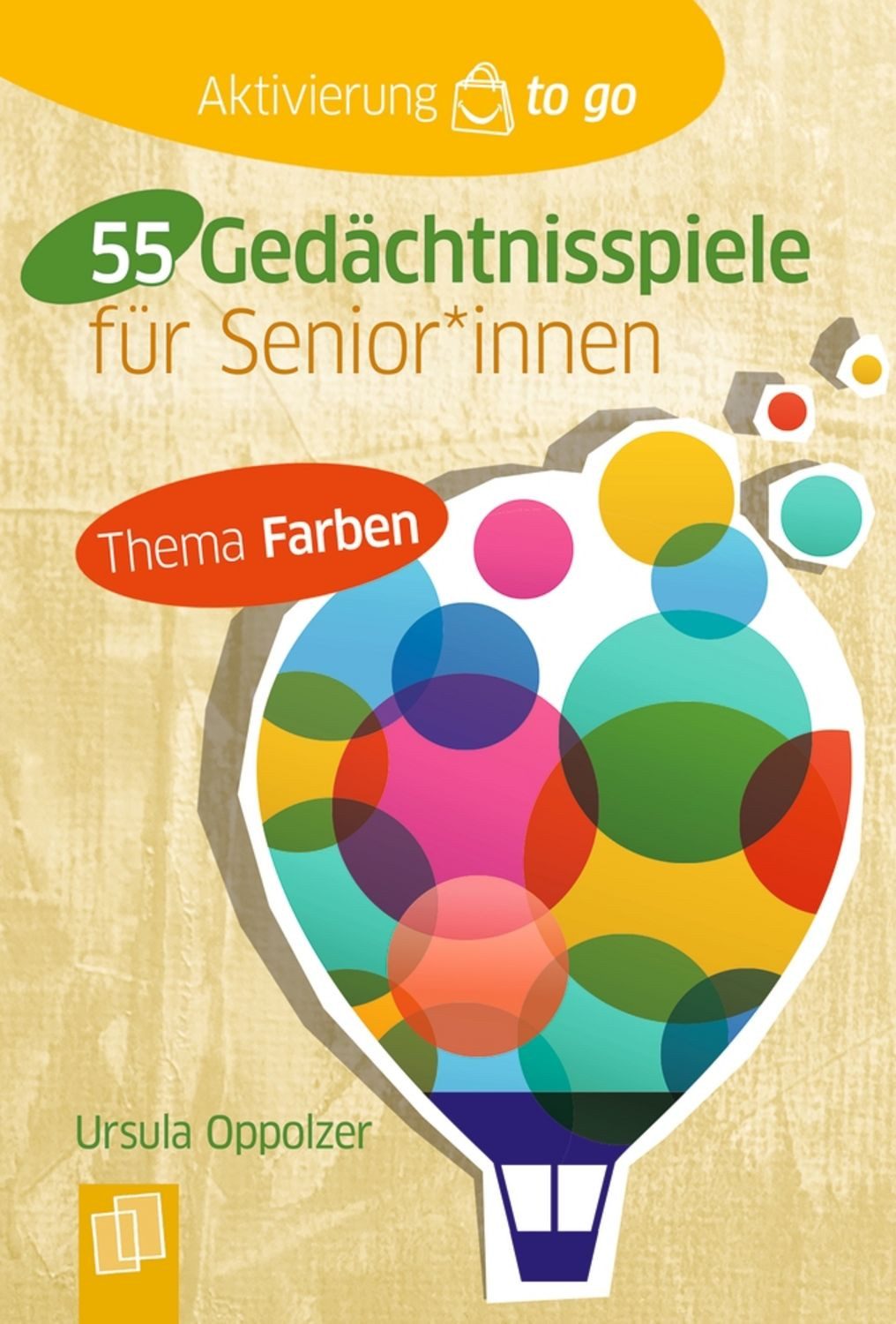 55 Gedächtnisspiele mit Farben für Senioren und Seniorinnen / Ursula Oppolzer