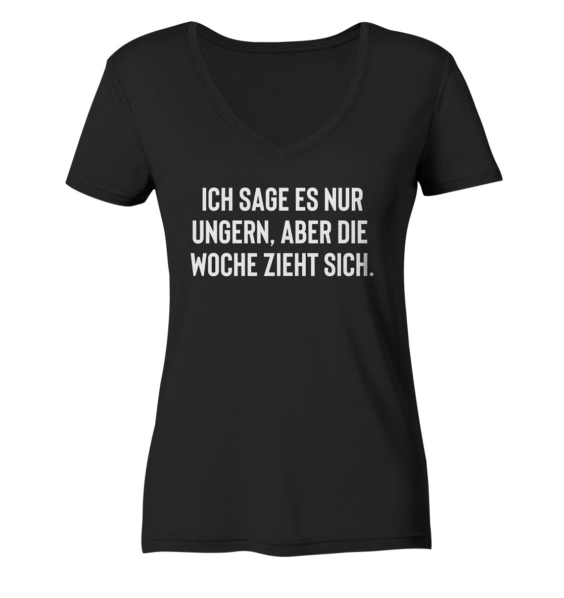 RABUMSEL V-Shirt Ich sage es nur ungern aber die Woche zieht sich - Frauen V-Neck Shirt