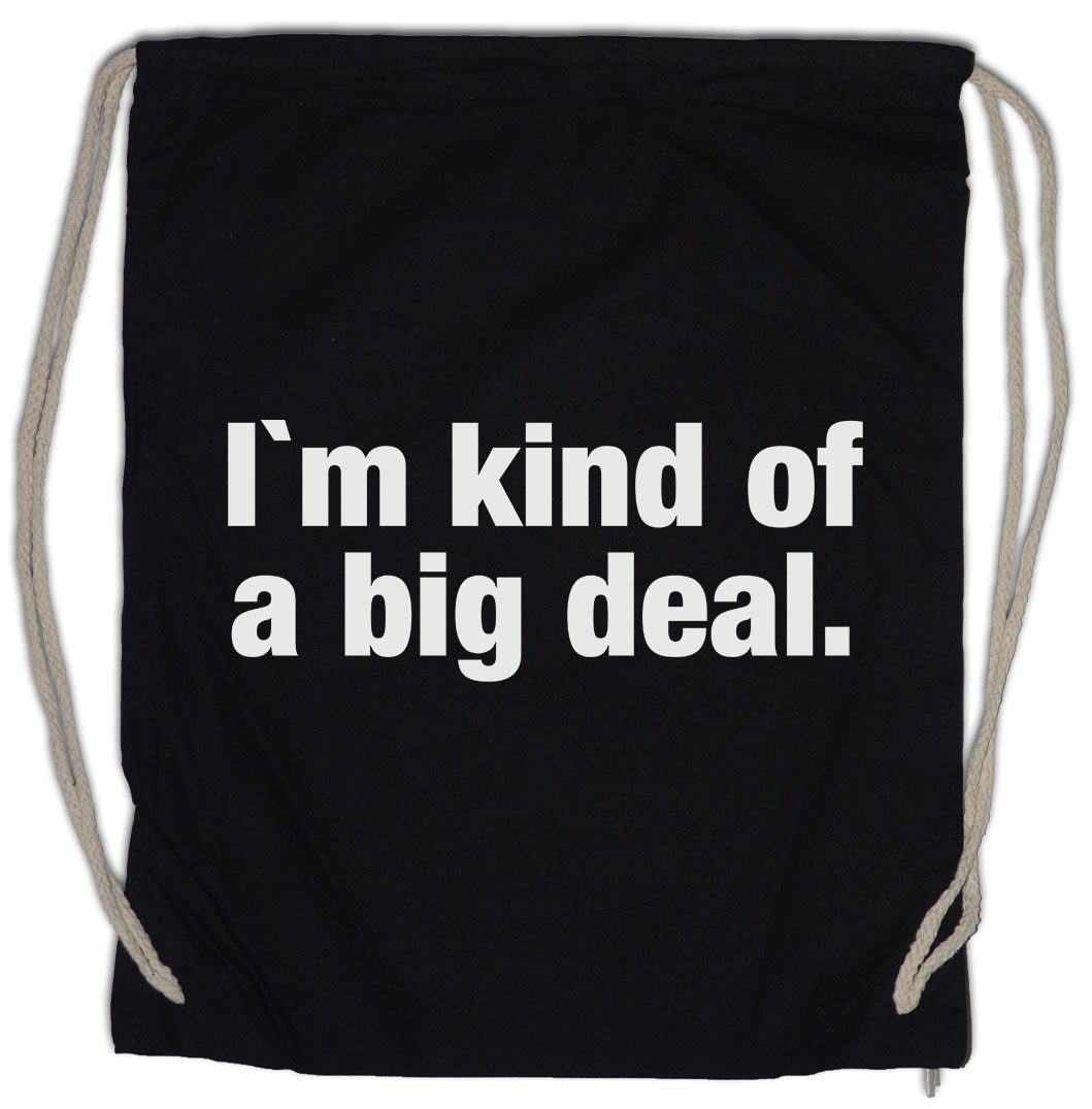 Turnbeutel I'm Kind Of A Big Deal Turnbeutel Slogan Spruch Motto Fun Spaß Comedy