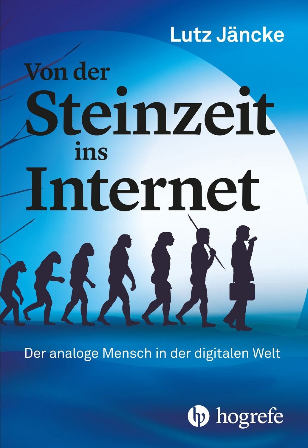 Von der Steinzeit ins Internet / Lutz Jäncke