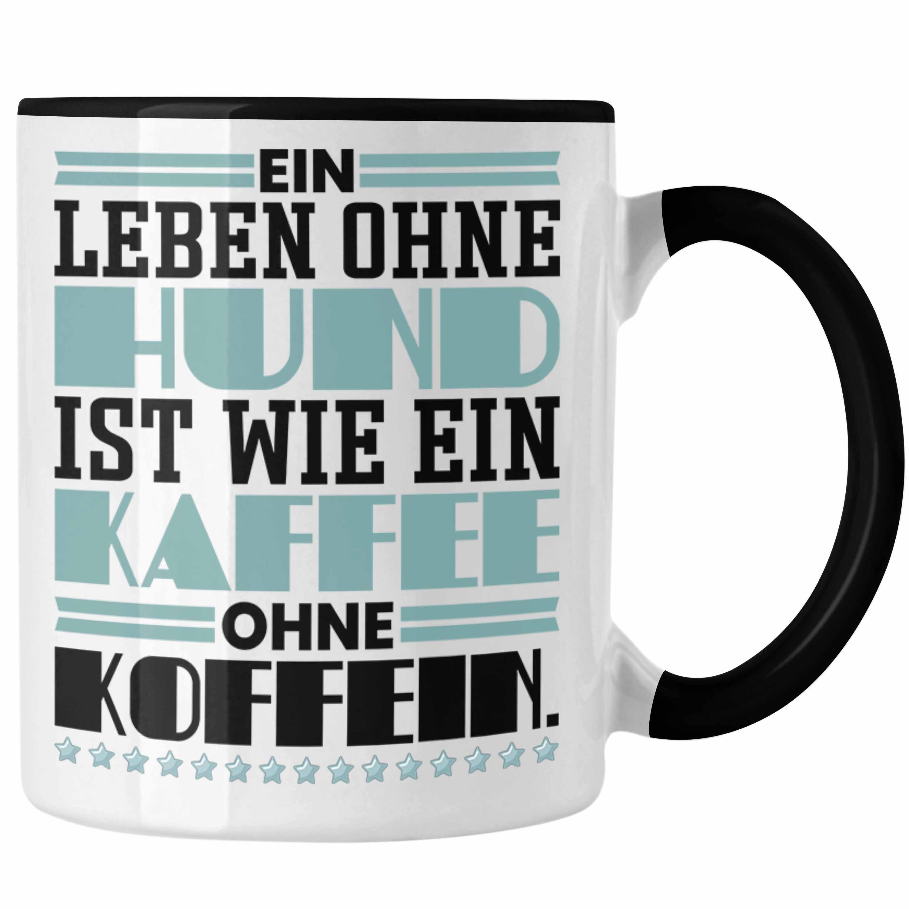 Trendation Tasse Hundebesitzer Tasse Geschenk Kaffee-Becher Leben Ohne Hund Wie Kaffee Schwarz