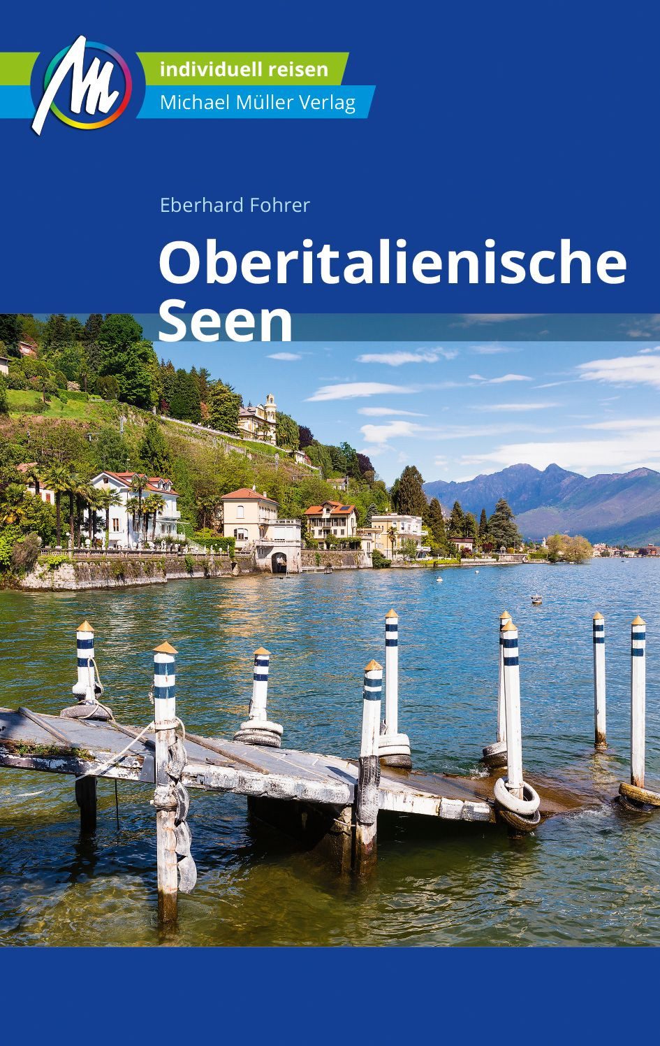 MICHAEL MÜLLER Reiseführer Oberitalienische Seen / Eberhard Fohrer, 100% authentisch, aktuell und vor Ort recherchiert.