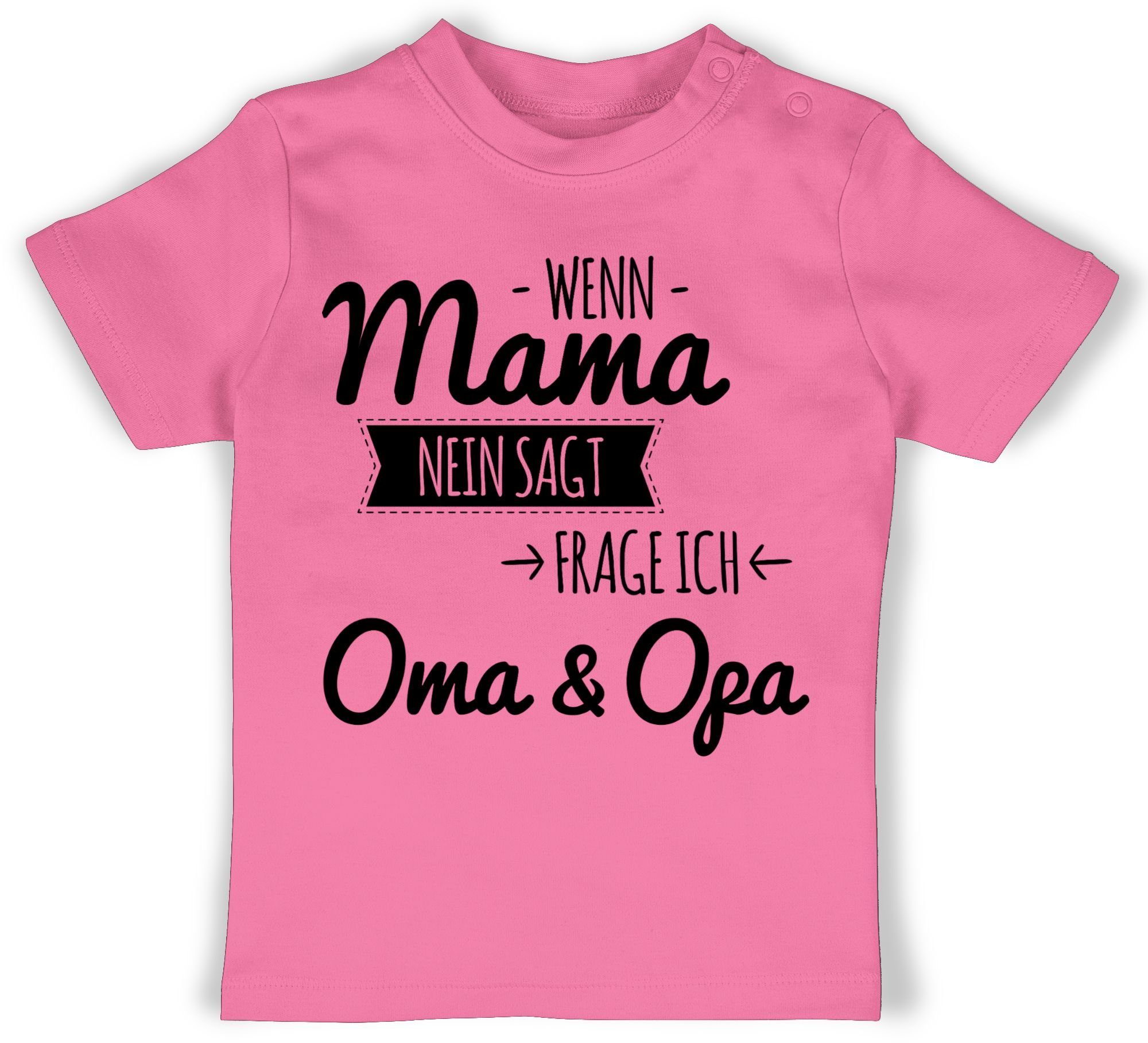 Shirtracer T-Shirt Wenn Mama nein sagt frag ich Oma und Opa Sprüche Baby 3 Pink