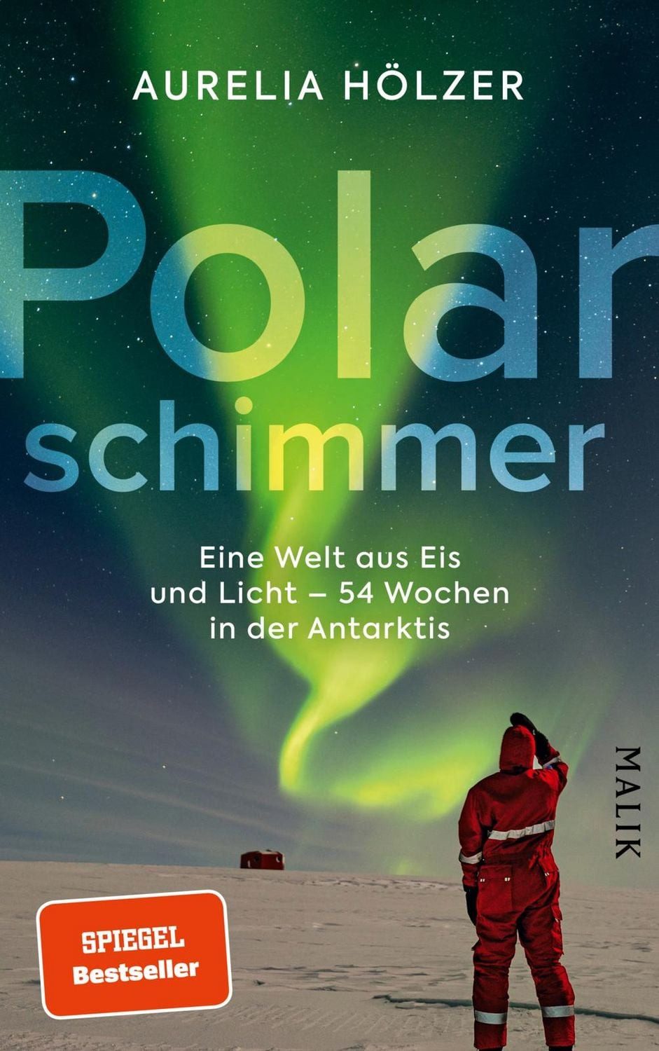 Polarschimmer Eine Welt aus Eis und Licht – 54 Wochen in der Antarktis / Aurelia Hölzer, X