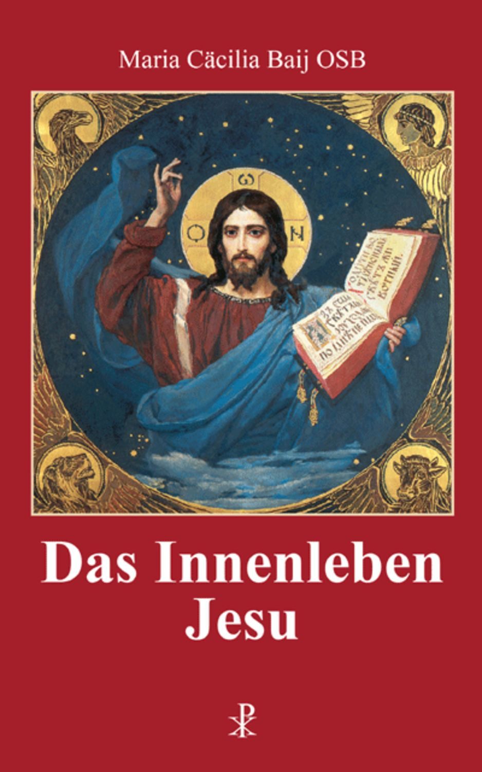 Das Innenleben Jesu / Maria Cäcilia Baij