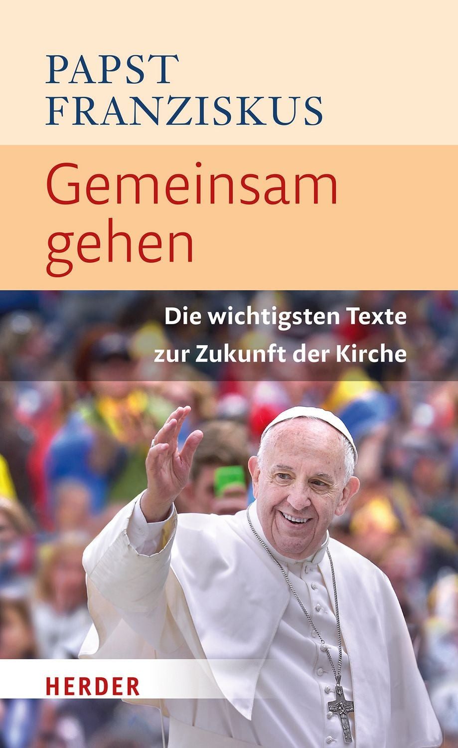 Gemeinsam gehen Die wichtigsten Texte zur Zukunft der Kirche / Papst Franziskus, Die wichtigsten Texte zur Zukunft der Kirche, X