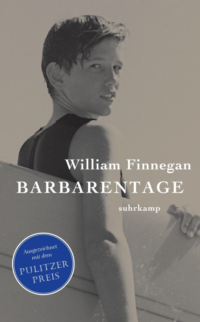Barbarentage / William Finnegan, Mein Surferleben, Ein Buch wie das Meer, atemberaubend schön, Ausgezeichnet mit dem Pulitzer-Preis, Pulitzer-Preis