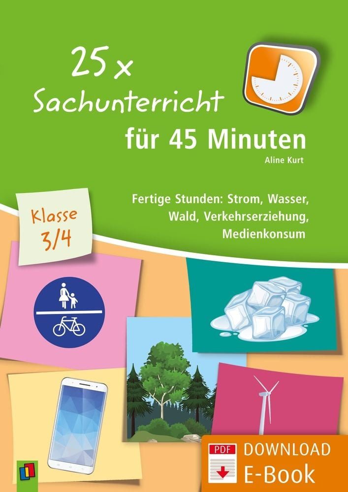 25 x Sachunterricht für 45 Minuten – Klasse 3/4 / Aline Kurt, Fertige Stunden: Strom, Wasser, Wald, Verkehrserziehung, Medienkonsum