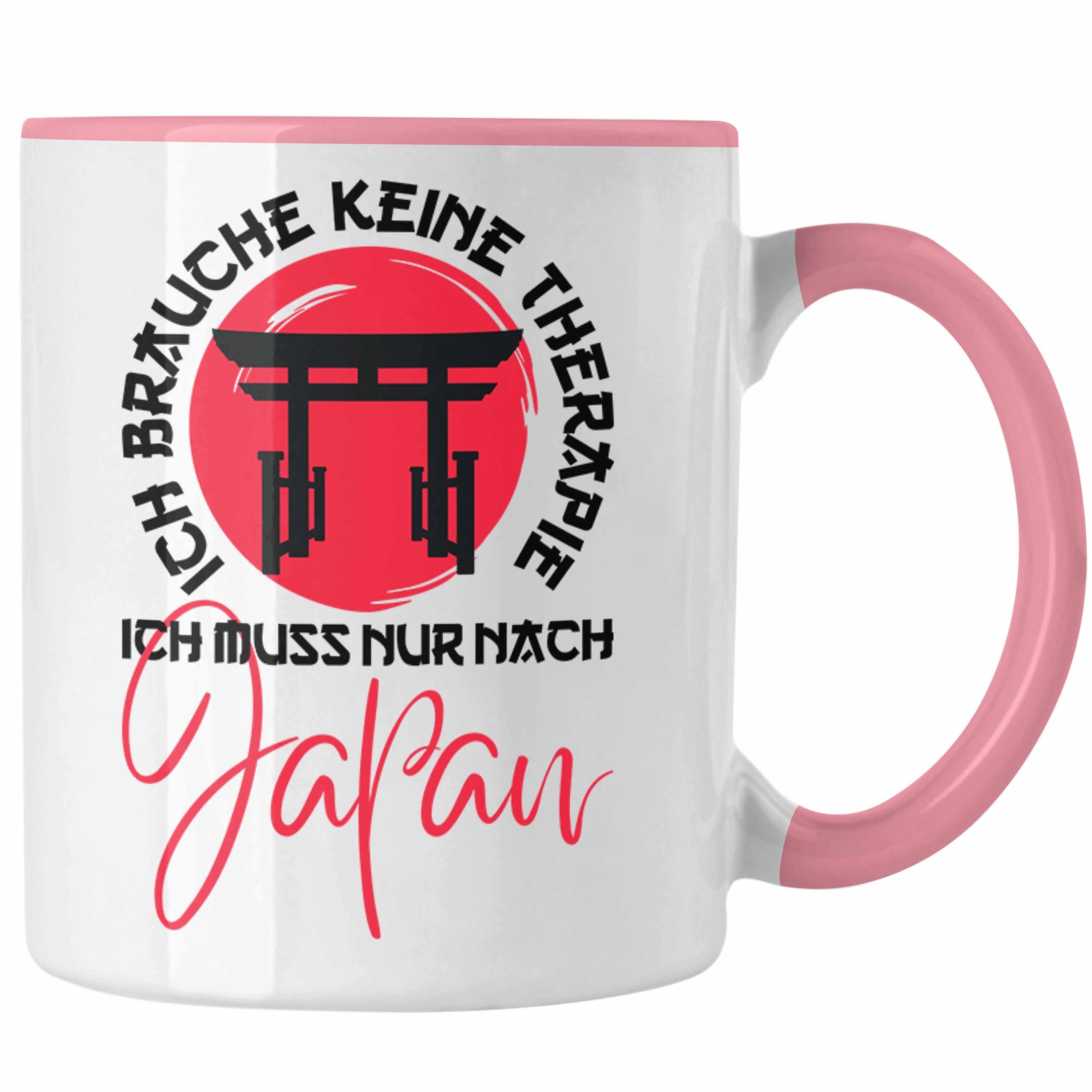 Trendation Tasse Trendation - Geschenk Muss Ich Japanische Therapie Japan Tasse Nur Jaoan-Liebhaber Keine Japan Ich Nach Brauche Rosa Kultur