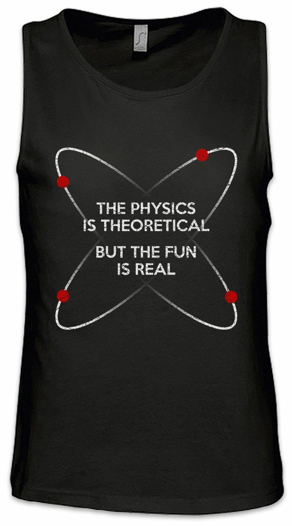 Tanktop The Physics Is Theoretical Ärmelloses T-Shirt Geek Nerd Science