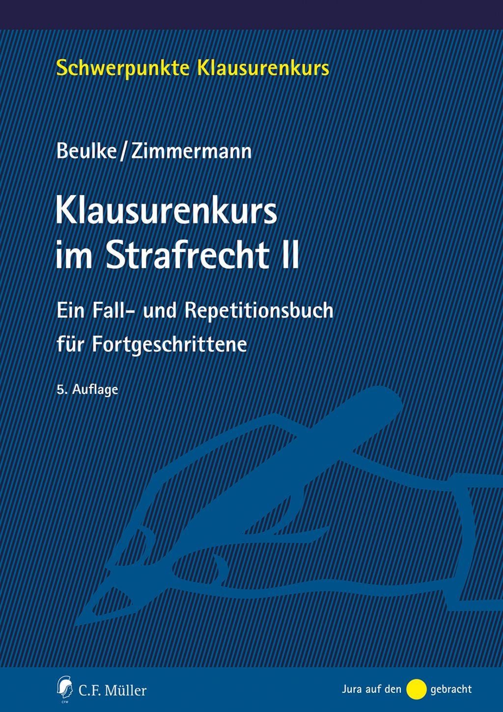 Fachbuch Klausurenkurs im Strafrecht II Ein Fall- und Repetitionsbuch für Fortg Werner Beulke, Frank Zimmermann