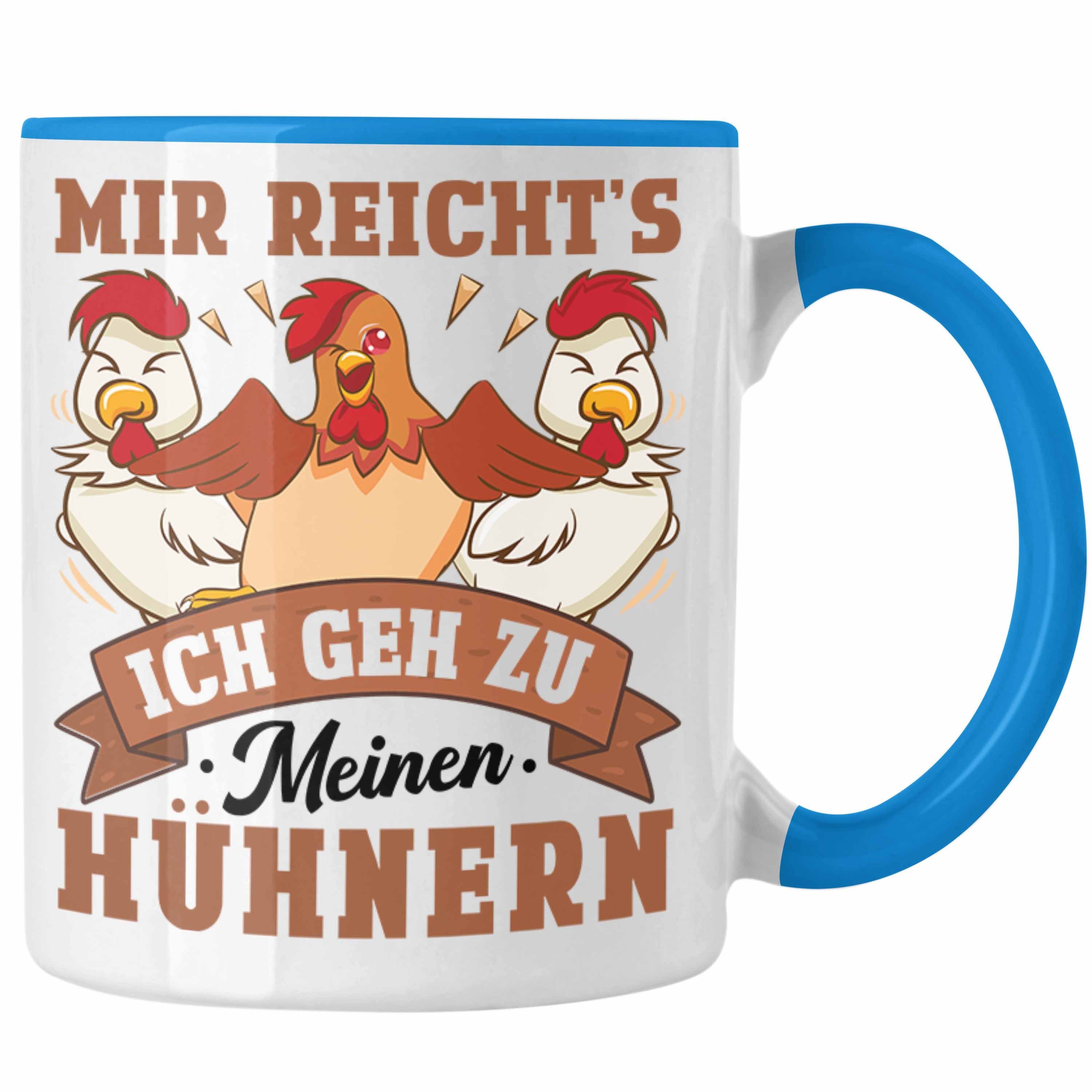 Trendation Tasse Trendation - Mir Reichts Ich Geh Zu Meinen Hühnern Tasse Geschenk Landwirt Bauernhof Spruch Blau
