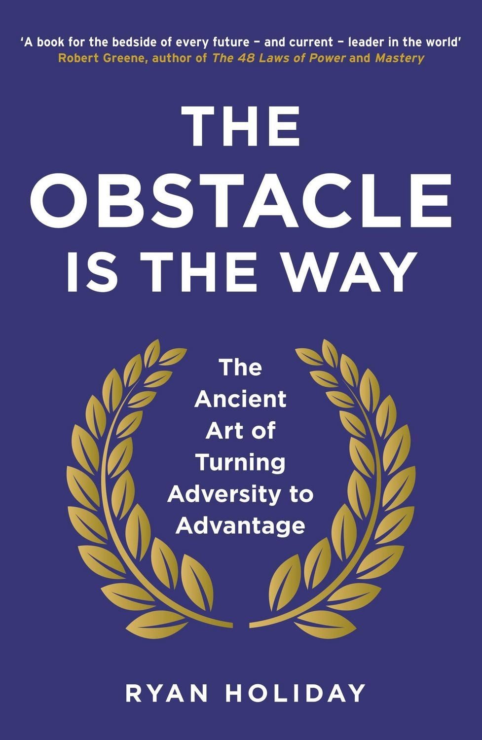 Belletristik The Obstacle is the Way The Ancient Art of Turning Adversity to Advant Ryan Holiday