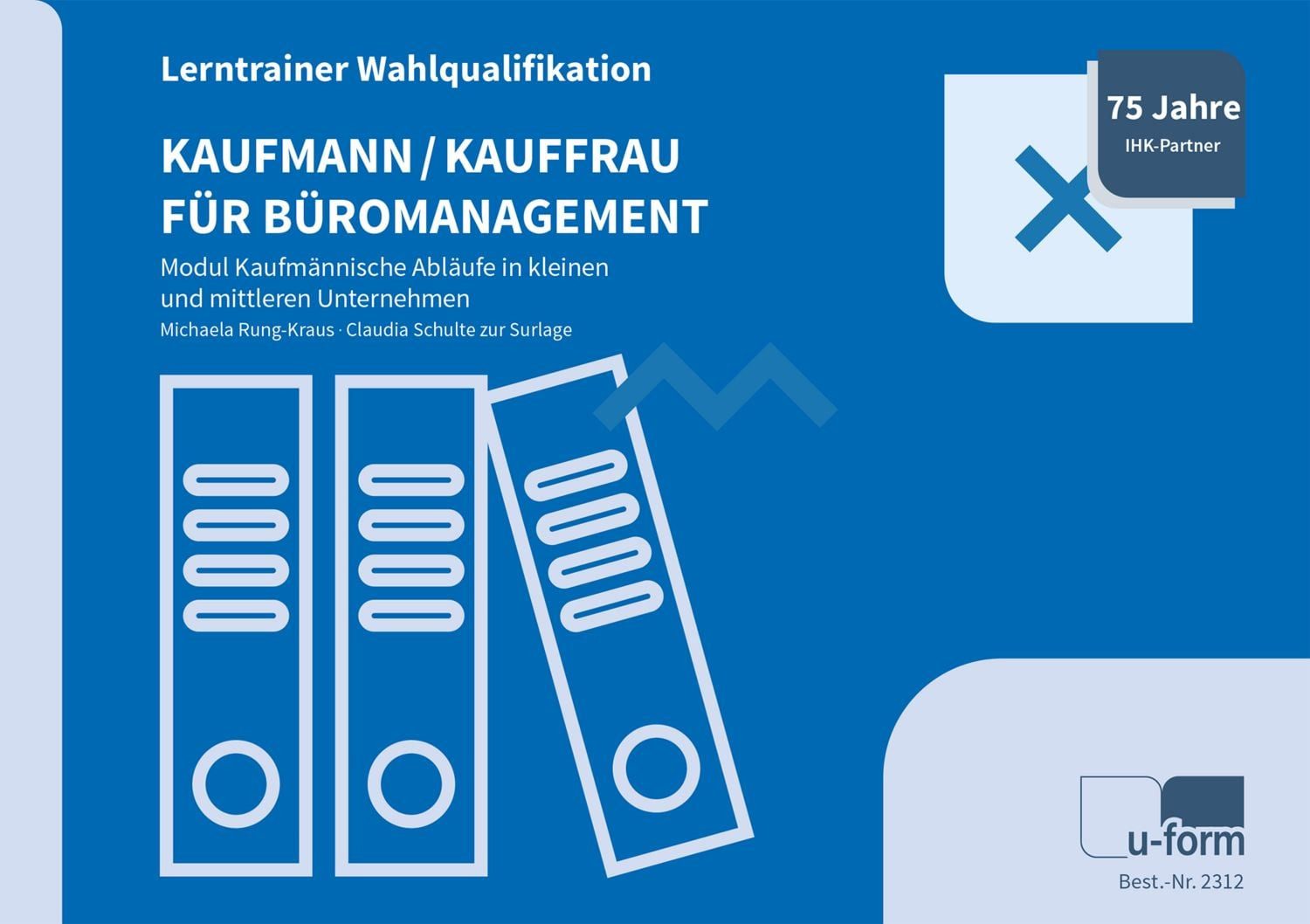 Kaufmann/-frau für Büromanagement / Michaela Rung-Kraus, Claudia Schulte zur Surlage, Lerntrainer Wahlqualifikation - Kaufmännische Abläufe in KMU -