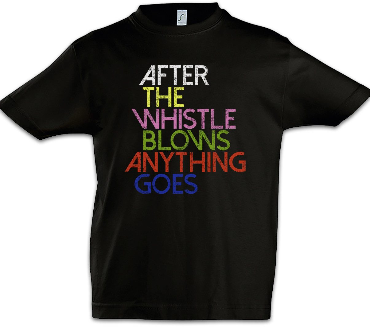 Print-Shirt After The Whistle Blows Anything Goes Kinder T-Shirt Ian Frank